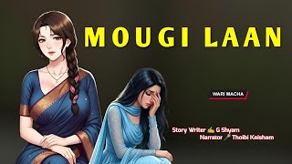 Mougi Laan ||  Manipuri Wari Macha || Record 🎤 Thoibi Keisham || Story ✍️ G Shyam 