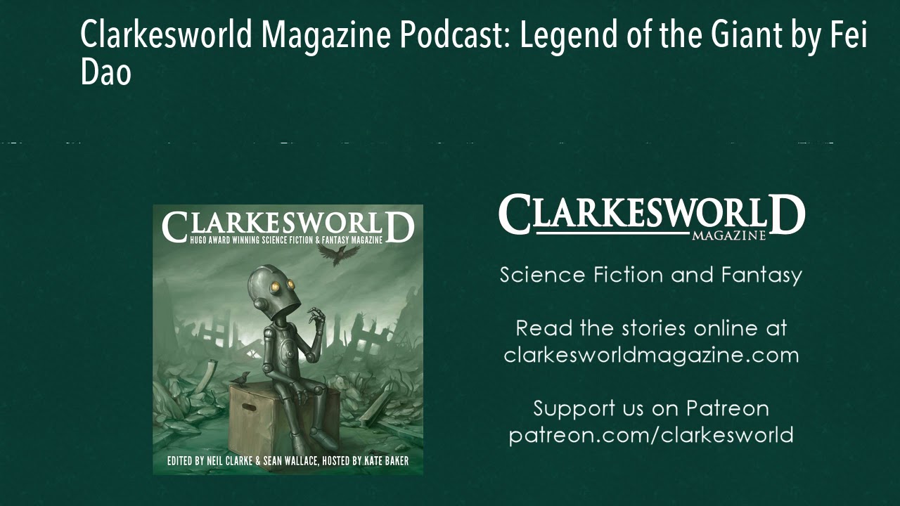 Clarkesworld Magazine Podcast: Legend of the Giant by Fei Dao