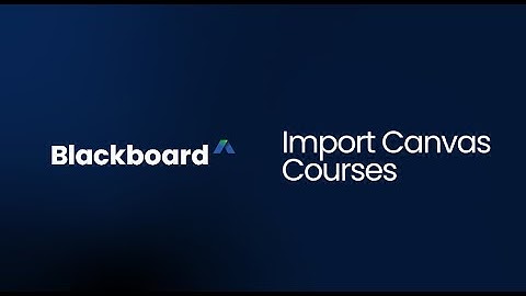 Import Canvas Courses to Blackboard - Instructors