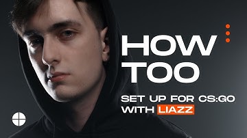 How Too: Set up for CSGO with Liazz
