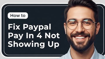 How To Fix PayPal Pay In 4 Not Showing Up (2025 Guide)