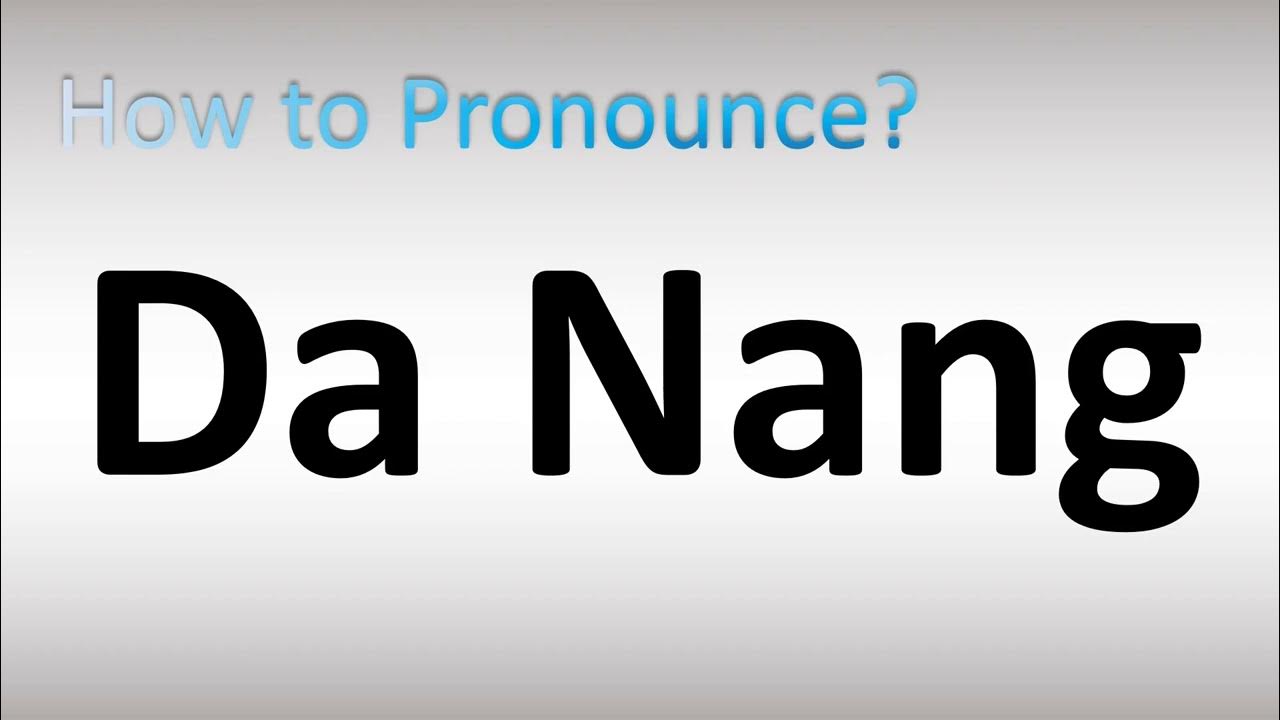 How to Pronounce Da Nang YouTube