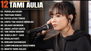 Tami Aulia Full Album - Pergilah Kasih | Cover Akustik Terbaik 2025