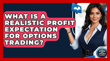 What Is A Realistic Profit Expectation For Options Trading? - Stock and Options Playbook