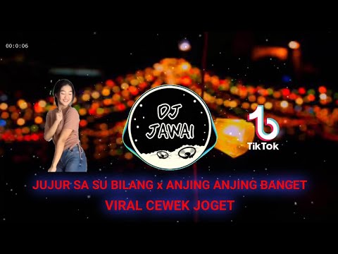 VIRAL CEWEK JOGET | JUJUR SA SU BILANG x ANJING ANJING BANGET VIRAL TIKTOK