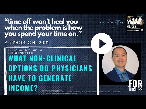 Spotlight: Meet Dr. Chris Loo | What Non-Clinical Options Physicians Have to Generate Income