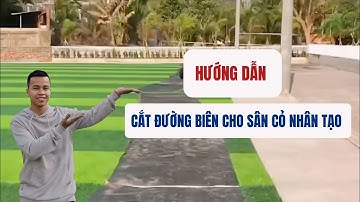 Hướng dẫn cắt đường biên cho sân cỏ nhân tạo