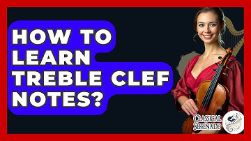 How To Learn Treble Clef Notes? - Classical Serenade