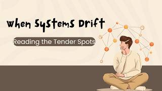 When Systems Drift: Reading the Tender Spots
