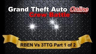 RBEN Vs 3TTG | 1 Of 2 | ( XB1 - GTA 5 Crew Battle ) (HD)