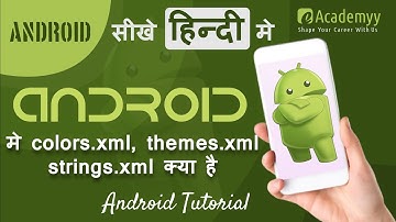 Android Tutorial : Understanding and Using colors xml, themes xml and strings xml | e-Academyy (#08)