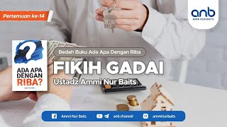 Fikih Gadai  | Ustadz Ammi Nur Baits, ST., BA