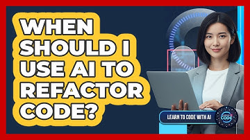 When Should I Use AI To Refactor Code?