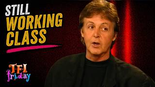 Sir Paul McCartney: "I'm Still Working Class" | TFI Friday (1997)