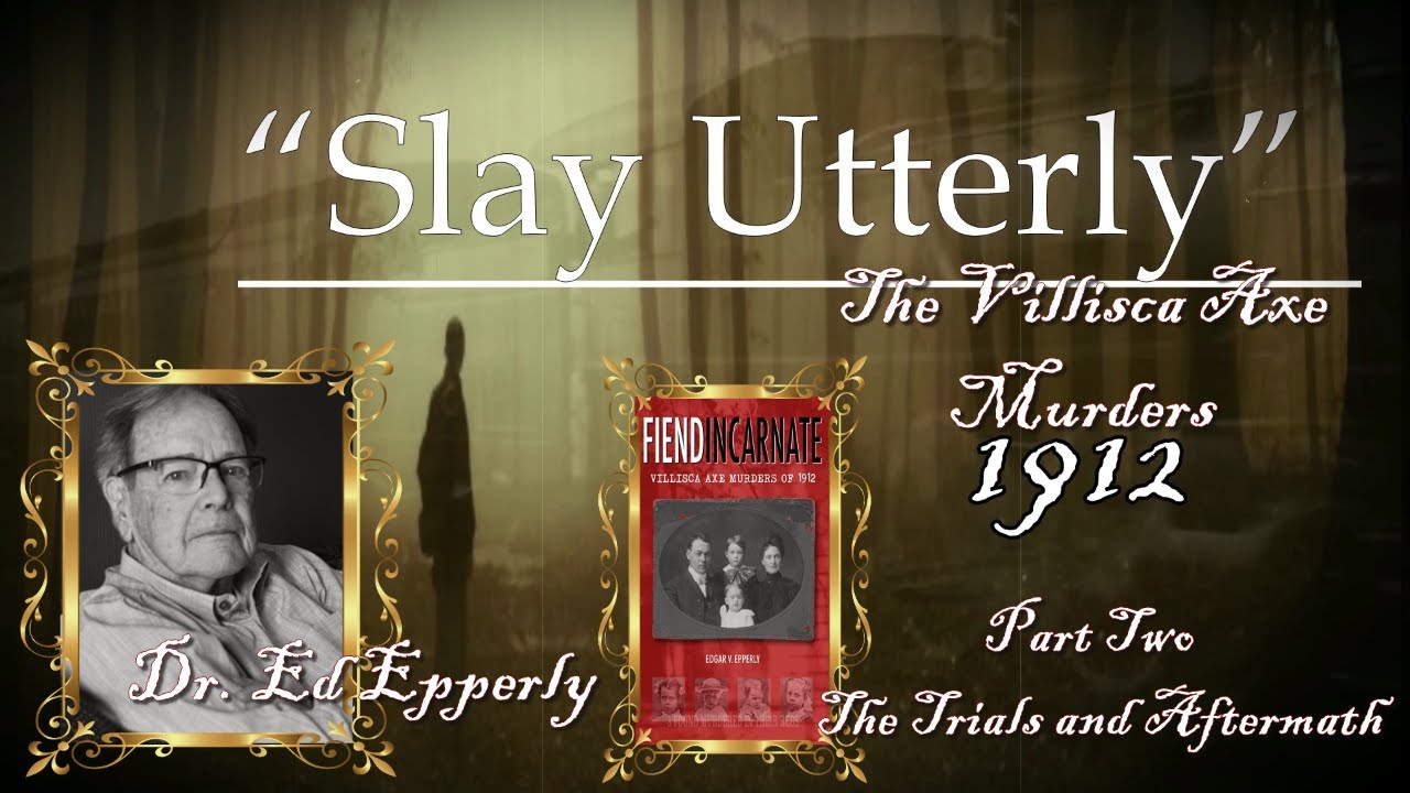 Villisca Axe Murders of 1912 with Ed Epperly and Steve Stockton Part