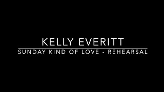 Sunday Kind Of Love Rehearsal - Kelly Everitt 606 Club 2018