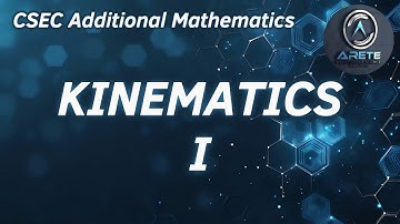 CSEC Additional Mathematics - Kinematics I