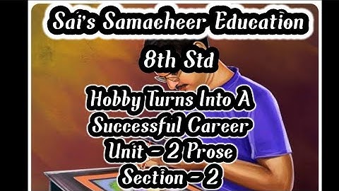 8th Std| Hobby Turns Into A Successful Career|Unit 2 Prose |Section 2| #english #prose #success