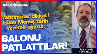 Balonu Patlattilar Altın Yatırımcıları Dikkat İslam Memiş Tarih Vererek Uyardı
