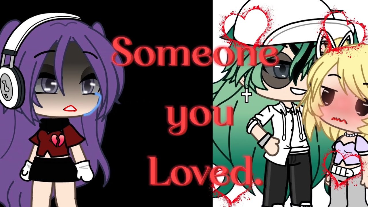 Someone You Loved – GLMV (Part 2) | He Moved On… But She Didn’t 