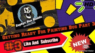 Getting Ready For Painting Bus  #Part 3