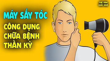 Mắc Những Bệnh Này Chỉ Cần Dùng Máy Sấy Tóc Sấy Là Khỏi - Bí Kíp Thần Kì Khoa Học Cũng Phải Bó Tay