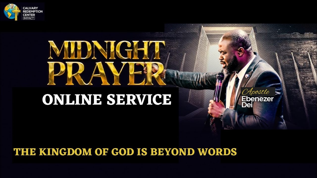 Midnight Prayer - The Kingdom of God is Beyond Words, Pastor Ebenezer Dei, 1-30-2026, Online ONLY