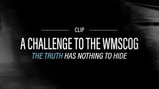 A Challenge To The WMSCOG - The Truth Has Nothing To Hide
