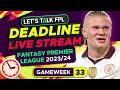 Fpl deadline stream gameweek 33  fantasy premier league tips 202324