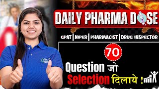 L-70| Daily Pharma Dose | Questions for Selection in GPAT, NIPER, Pharmacist &amp; Drug Inspector Exam