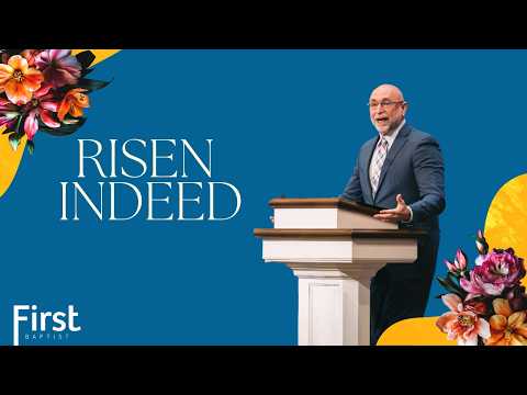 Risen Indeed - Sermon - Pike Wisner - 04/05/26
