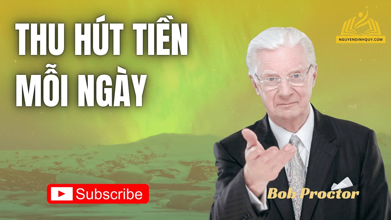 Thu Hút Tiền Mỗi Ngày | Bob Proctor