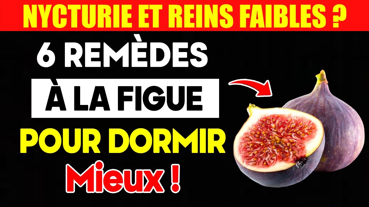 Reins Fragiles & Nycturie : 6 Remèdes à la Figue pour Dormir Mieux (Après 60 ans)