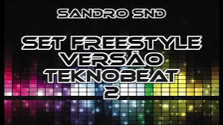 Set Freestyle Versão Teknobeat 2 - Sandro SND
