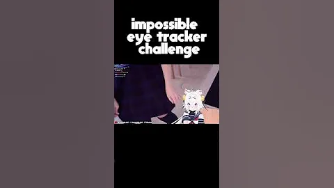 impossible eye tracker challenge