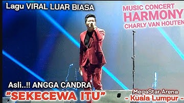🔥Ini Baru ASLI‼️"SEKECEWA ITU" - ANGGA CANDRA 🔴Live Music Concert HARMONY CHARLY VAN HOUTEN Megastar