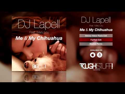 DJ Lapell Feat. Mary Lou - Me & My Chihuahua (Bounce Remix)