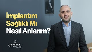İmplantım Sağlıklı Mı Nasıl Anlarım? I Diş Hekimi Murat İnce
