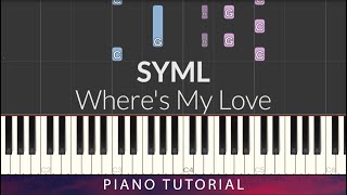 SYML - Where's My Love Piano Tutorial + LYRICS