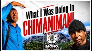 Ask Mono Series:WHAT WAS MONO DOING IN CHIMANIMANI?