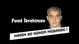 Fuad Ibrahimov Menim Ad Gunum Mubarek