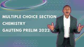 Revision - Gauteng Prelim 2022 | Multiple Choice Section | Chemistry | Mlungisi Nkosi