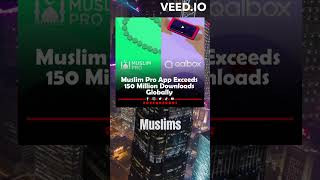 Muslim Pro, the world's leading Muslim lifestyle app, has surpassed 150 million downloads globally screenshot 2