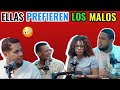🌶️🚨PREFIEREN LAS MUJERES LOS HOMBRES MALOS ? (EP #7)
