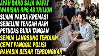 Ayah wafat meninggalkan warisan Rp 648 triliun Saat kremasi di paksa rahasia di tangannya terbongkar
