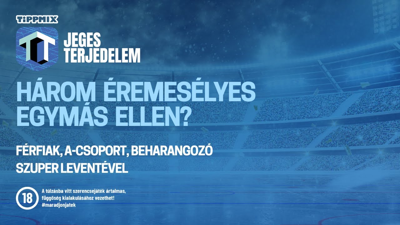 Három éremesélyes egymás ellen? | Férfiak, A-csoport - Szuper Levente [Tippmix Jeges Terjedelem 003]