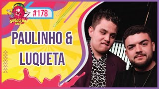 PAULINHO e LUQUETA - ESPECIAL NOVO ESTÚDIO - Groselha Talk #178