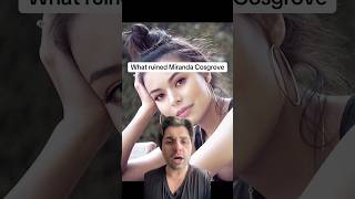 What ruined Miranda Cosgrove