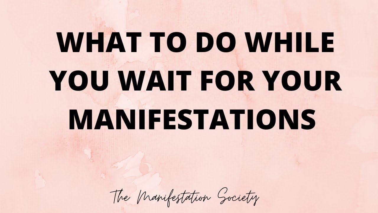 What To Do While You Wait for Your Manifestation - YouTube