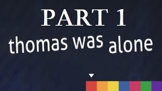 Thomas Was Alone | Part 1 | Hello Chris!
